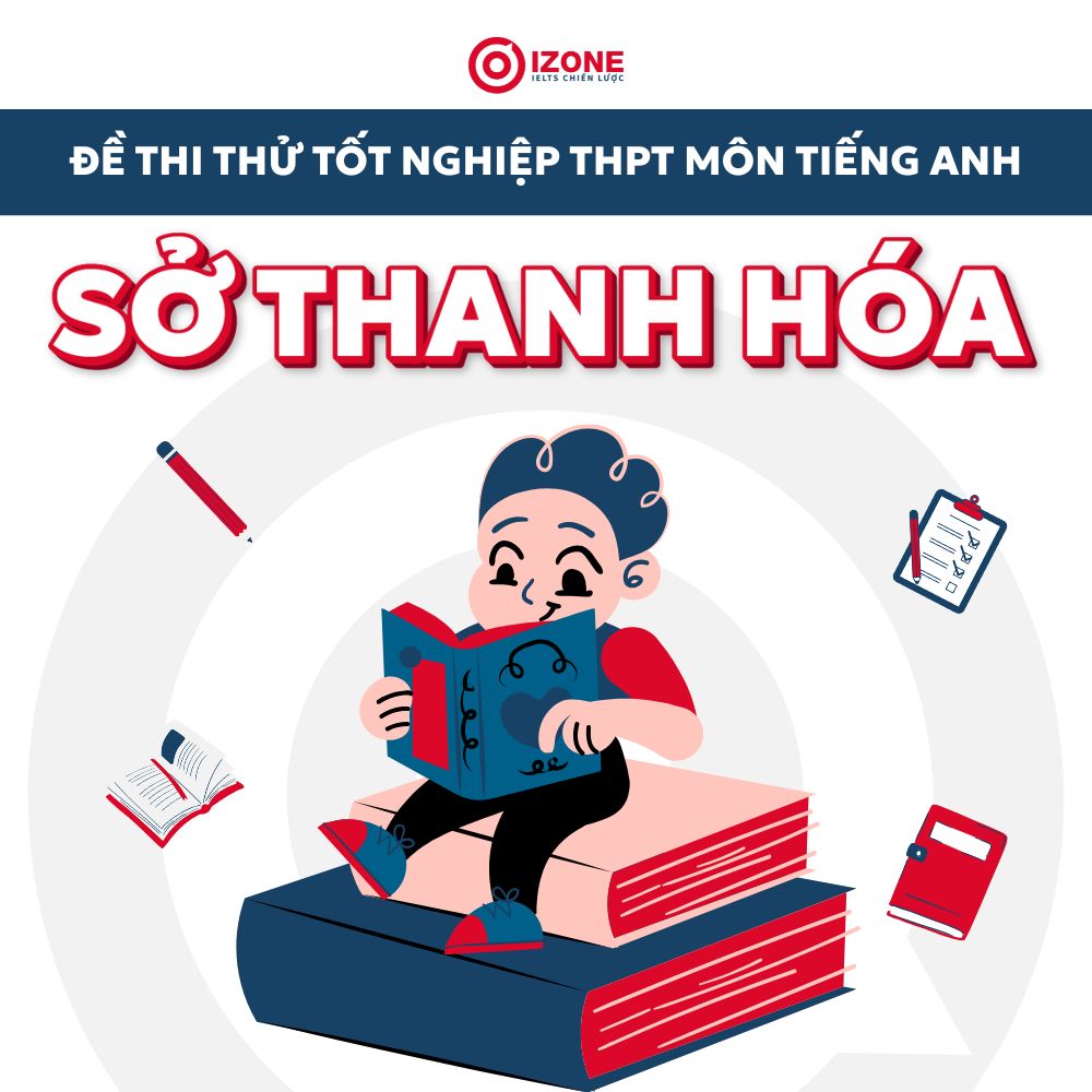 Giải chi tiết đề thi thử tiếng Anh Sở Thanh Hóa 2025