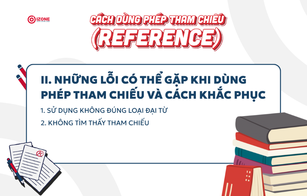 Phần 2: Những lỗi có thể gặp phải khi dùng phép tham chiếu trong tiếng Anh sai và cách khắc phụng
