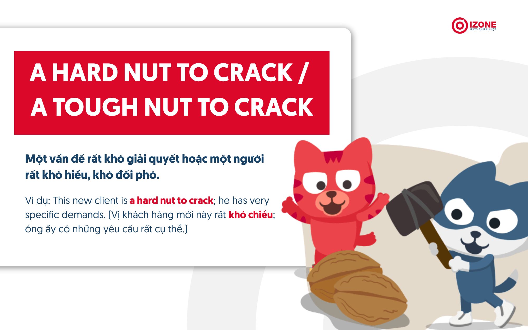 Ví dụ về thành ngữ mang nghĩa khó khăn (difficult)