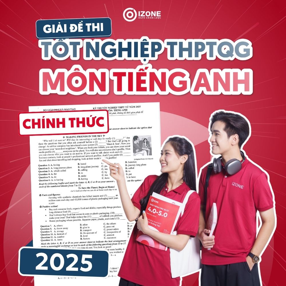 Giải đề thi tiếng Anh THPT Quốc gia 2025 chính thức đầy đủ các mã đề
