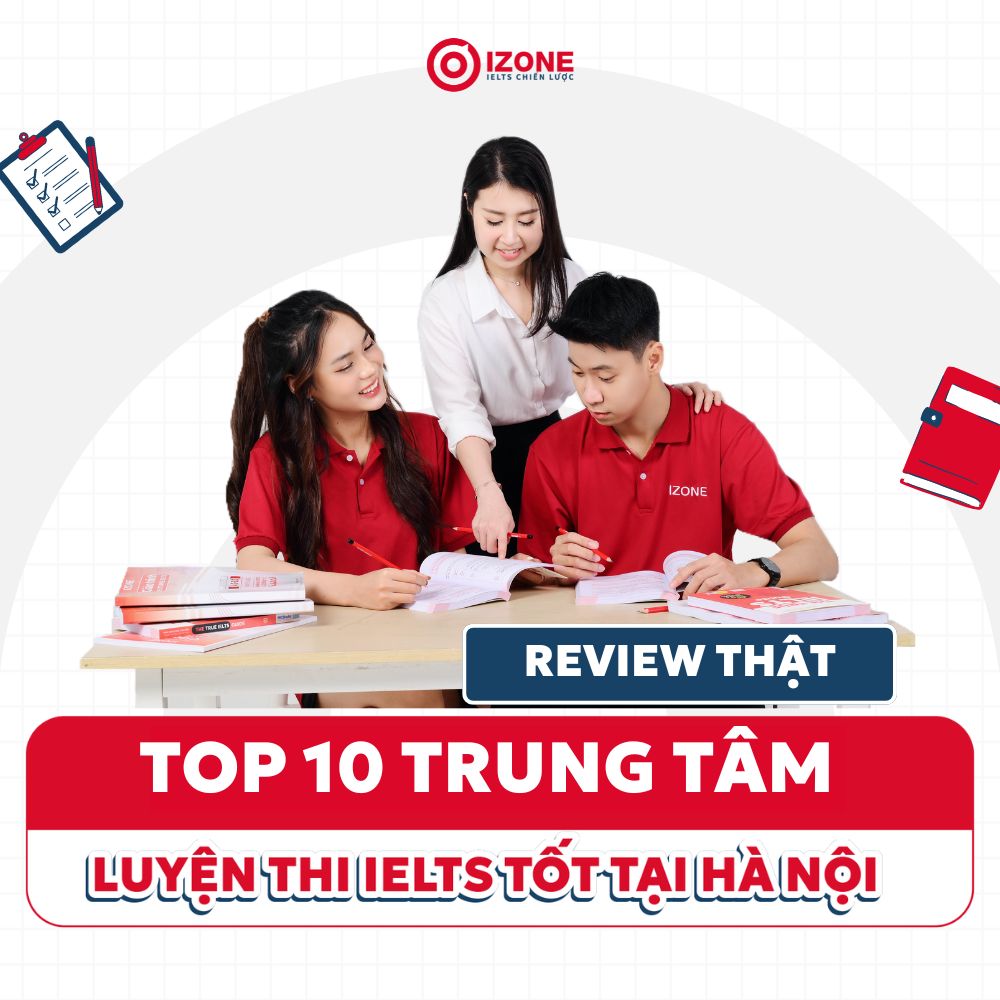 TOP 10  trung tâm luyện thi IELTS tốt tại Hà Nội – Review THẬT