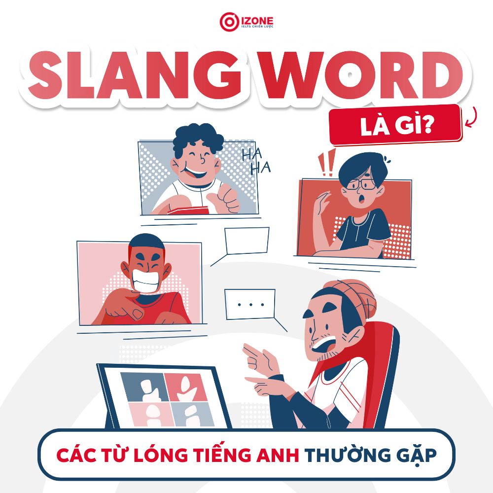 Slang word là gì? Tổng hợp tất cả từ lóng tiếng Anh thông dụng nhất