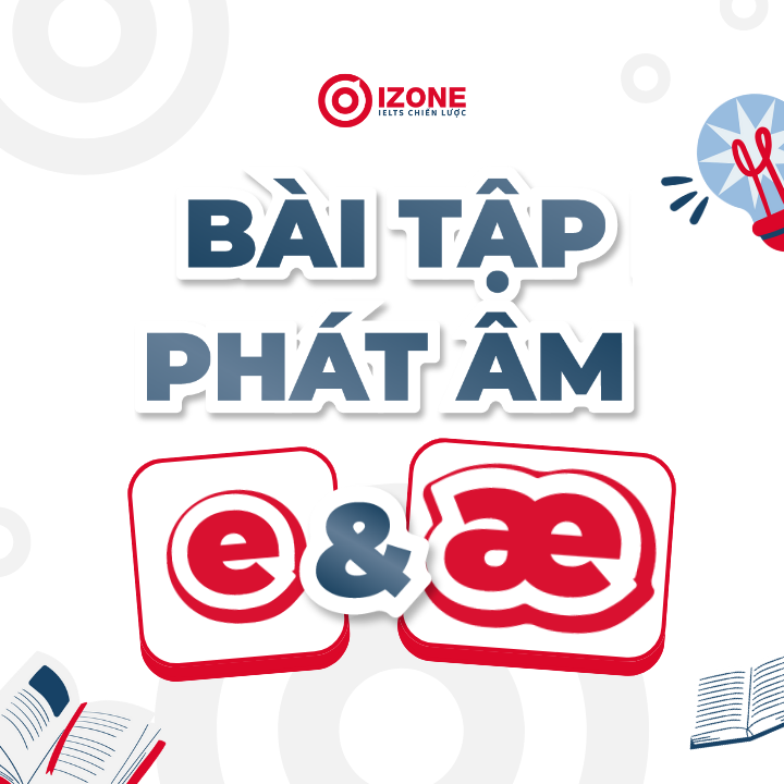 Bài tập phát âm e và æ – Hướng dẫn phát âm và bài tập vận dụng