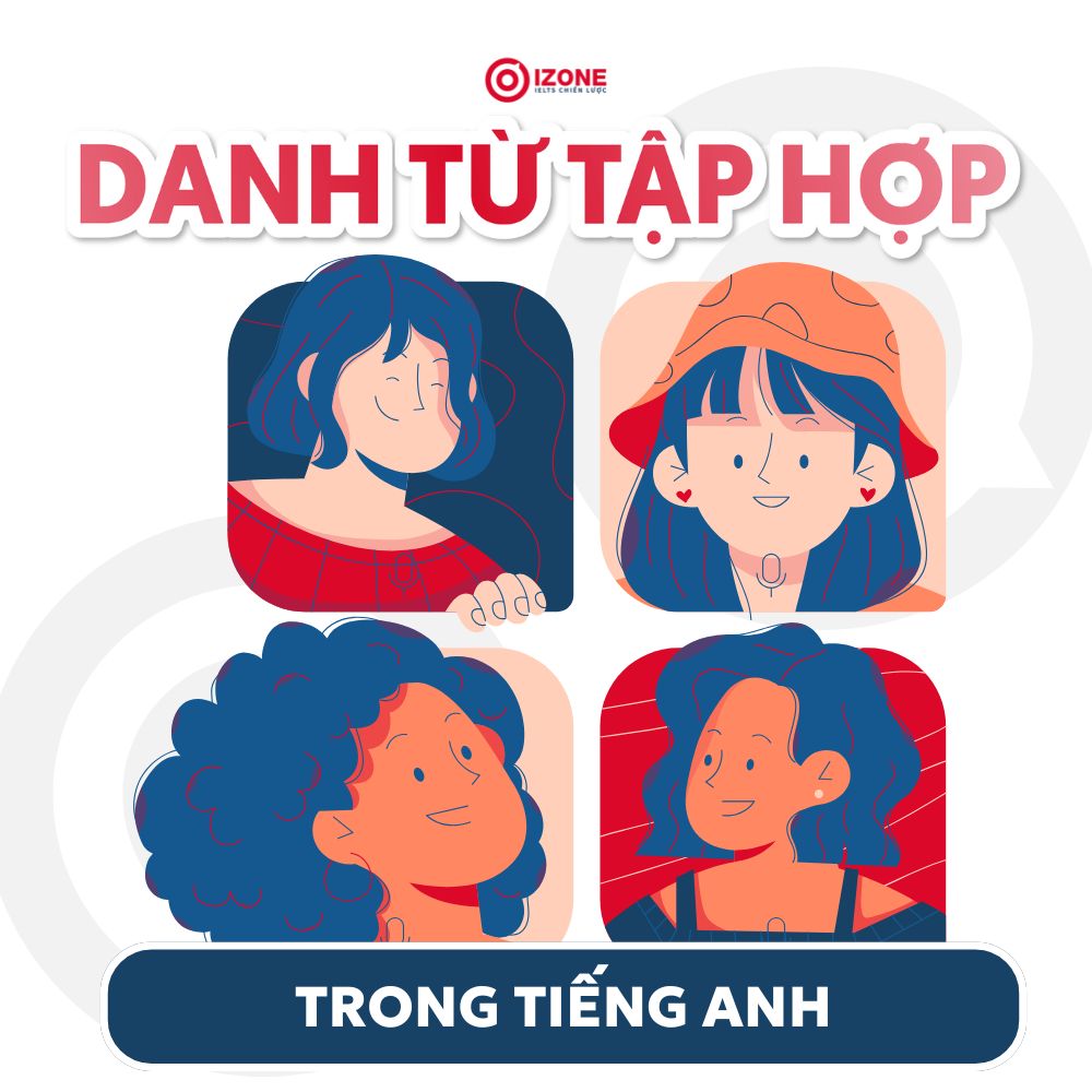 [A-Z] Danh từ tập hợp trong tiếng Anh: Cách dùng và các lỗi thường gặp