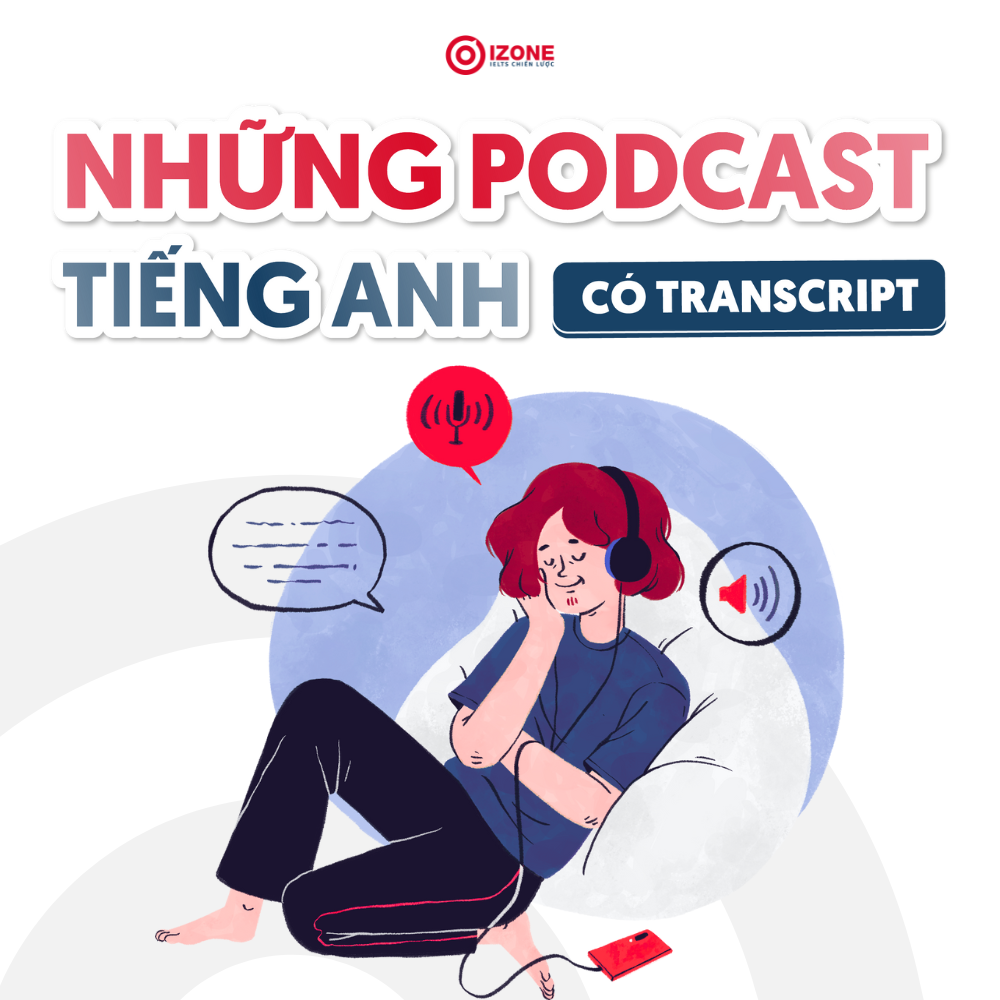 12 Podcast có transcript luyện nghe tiếng Anh theo từng trình độ