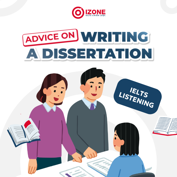 Giải đáp án chi tiết Advice on writing a dissertation IELTS Listening