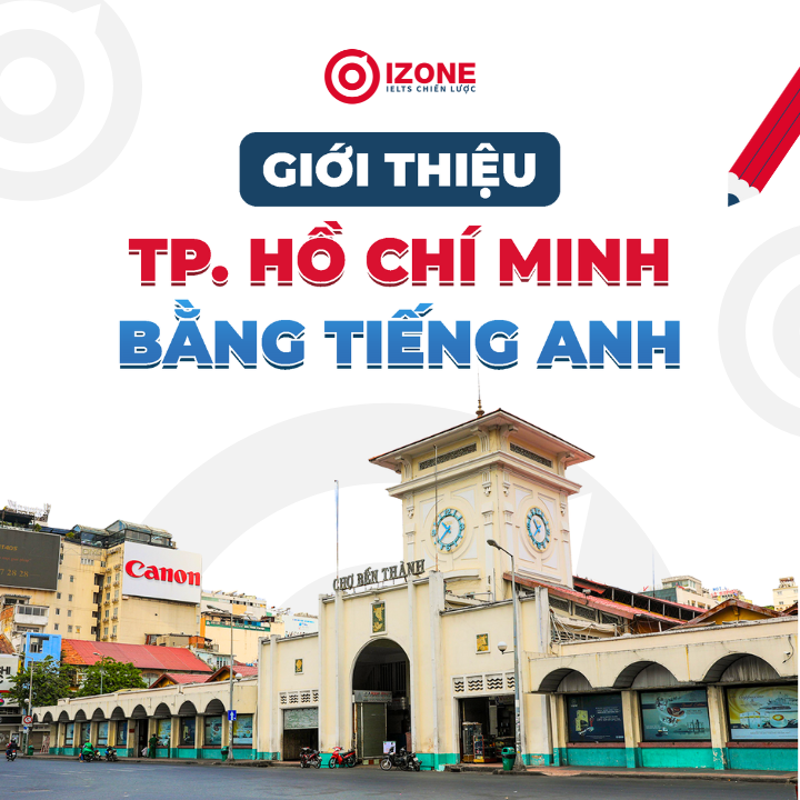 Giới thiệu TP. Hồ Chí Minh bằng tiếng Anh ấn tượng + Từ vựng theo chủ đề
