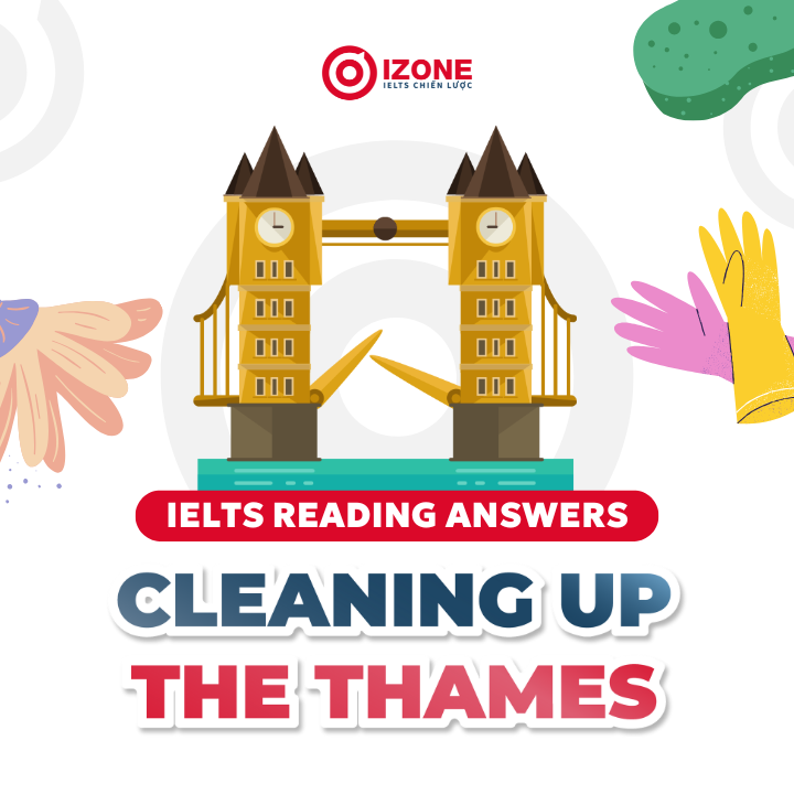 Giải thích đáp án chi tiết Cleaning Up The Thames IELTS Reading