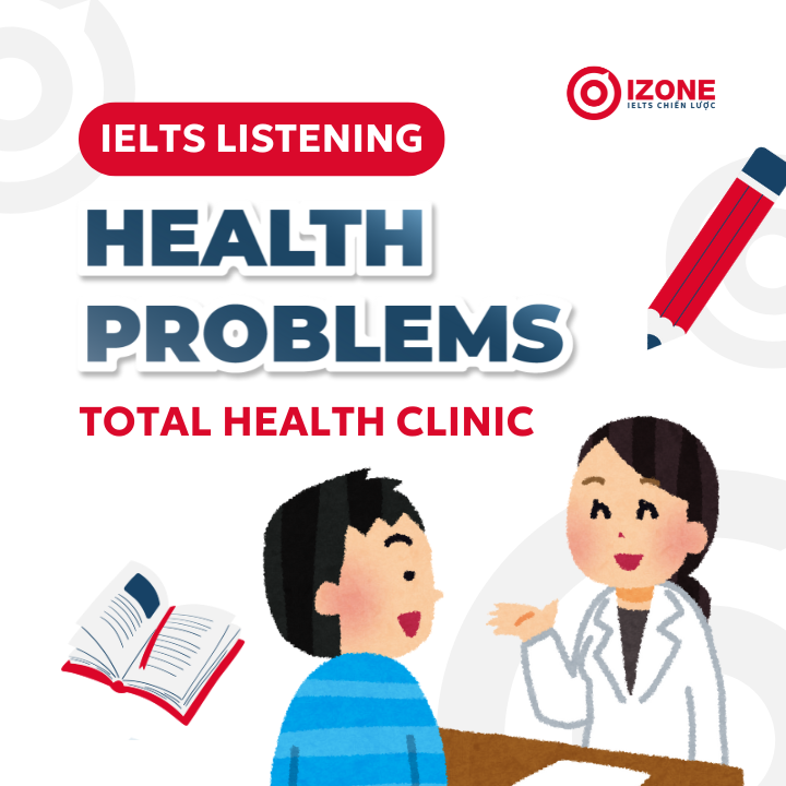 Giải chi tiết Health problems IELTS Listening: Total Health Clinic