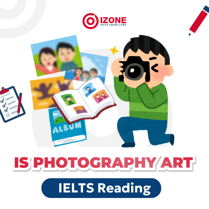 Đáp án & Giải chi tiết Is Photography Art IELTS Reading