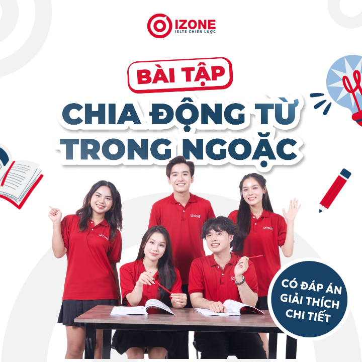 Tổng hợp 100+ bài tập chia động từ trong ngoặc (có đáp án) từ cơ bản đến nâng cao