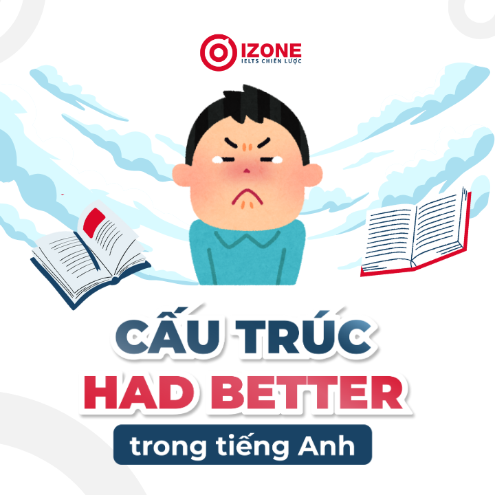 Had Better là gì? Cấu trúc Had Better, cách dùng & Bài tập vận dụng