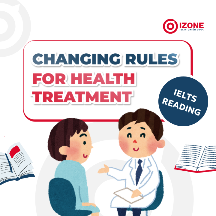 Đáp án & Giải chi tiết Changing Rules for Health Treatment IELTS Reading