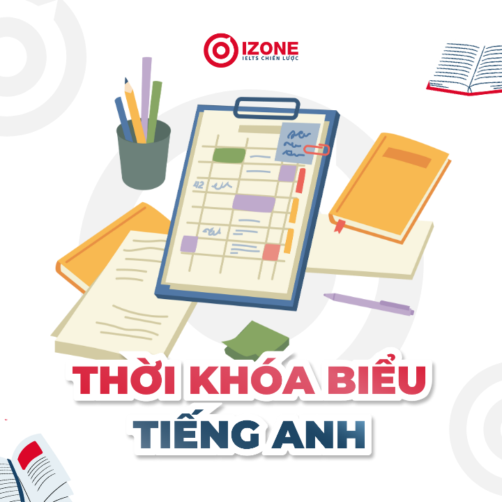 Thời khóa biểu tiếng Anh: Từ vựng cần thiết và 10 mẫu dễ áp dụng