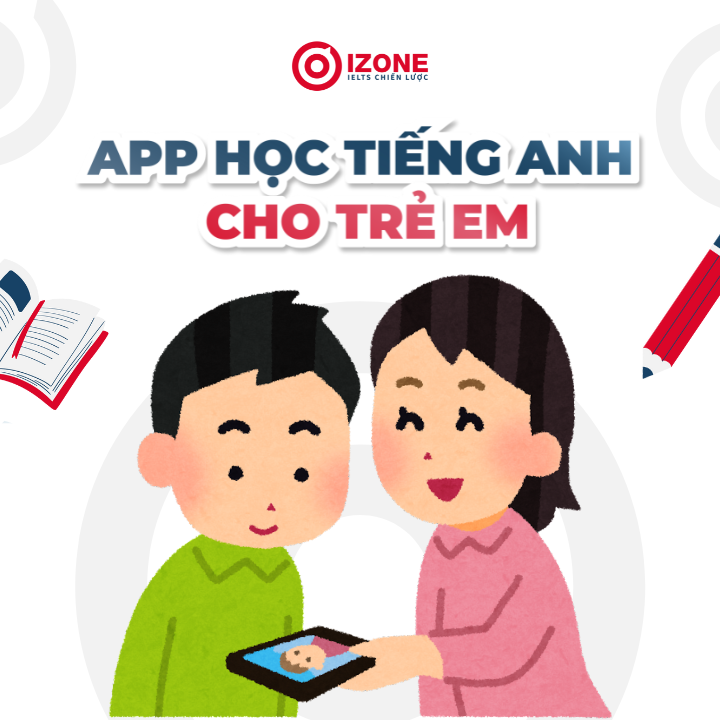 Review chi tiết các app học tiếng Anh cho bé được đánh giá cao nhất