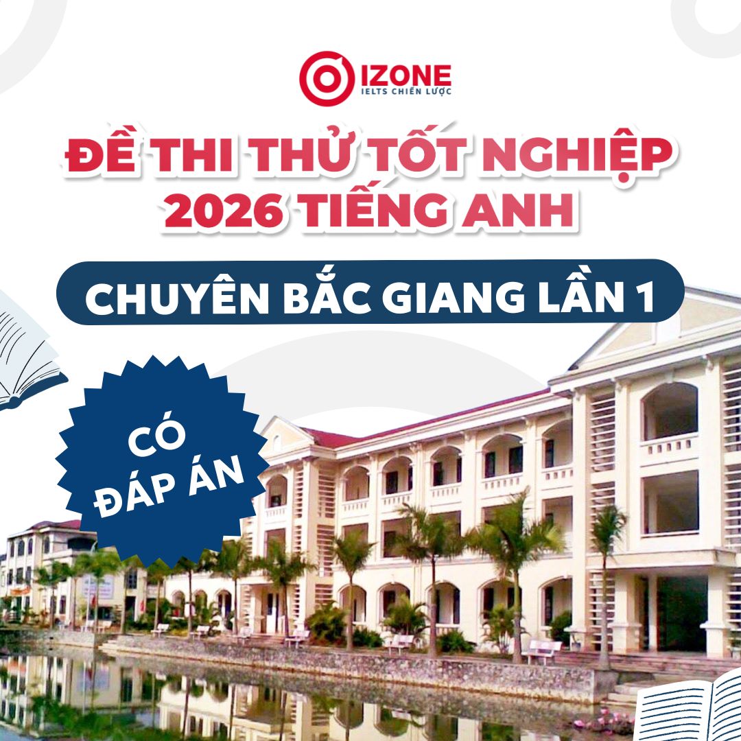 Giải Đề Thi Thử Tốt Nghiệp 2026 Tiếng Anh Chuyên Bắc Giang Lần 1 Có Đáp Án