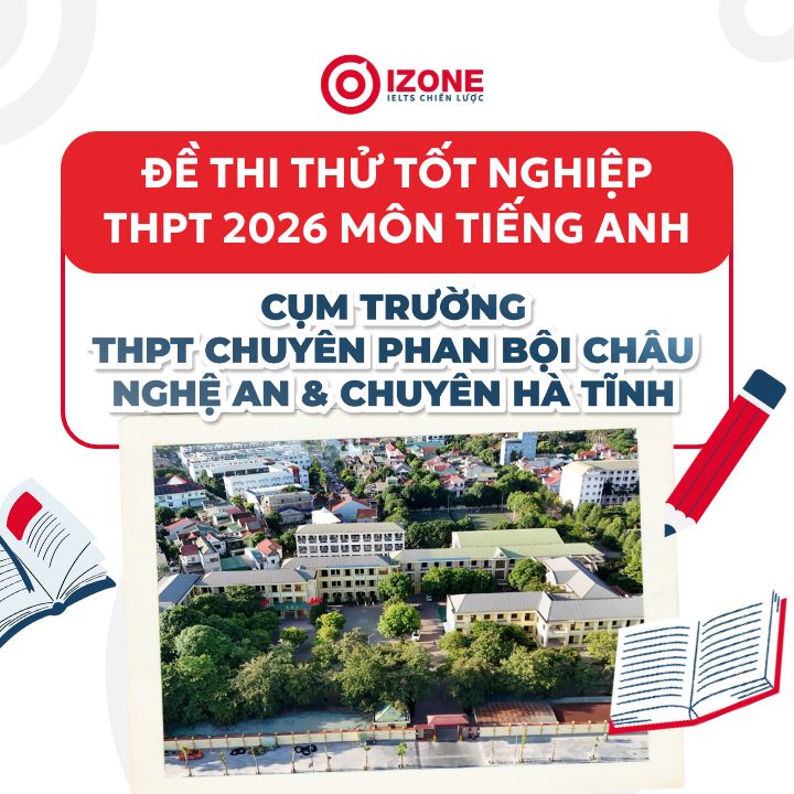 Giải đề thi thử tốt nghiệp môn tiếng Anh THPT chuyên Phan Bội Châu & Chuyên Hà Tĩnh 2025-2026