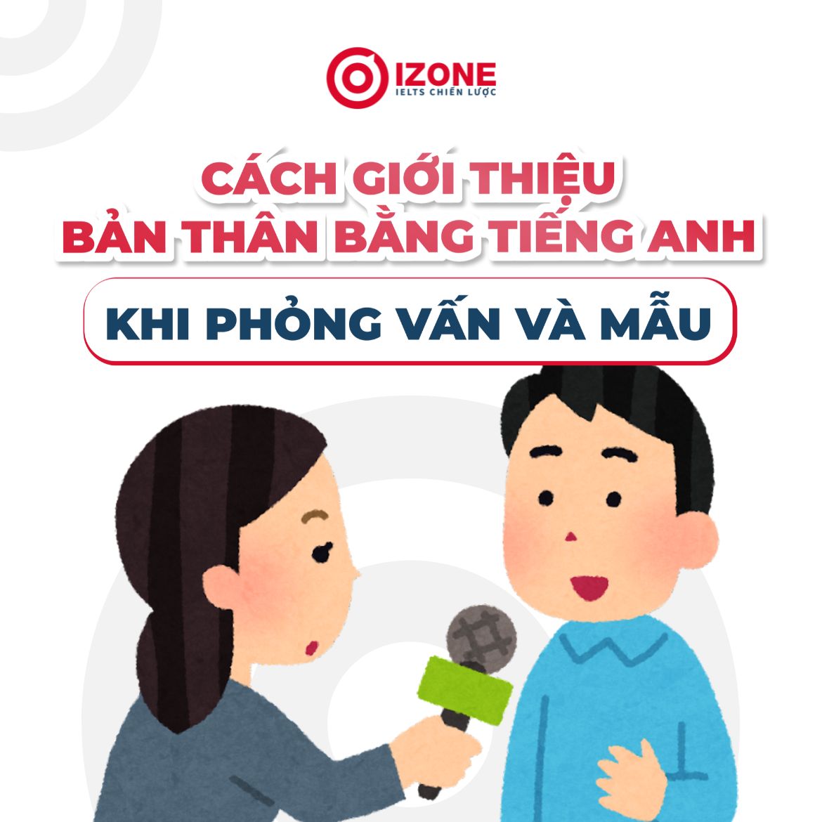 Hướng dẫn cách giới thiệu bản thân khi phỏng vấn tiếng Anh gây ấn tượng với nhà tuyển dụng