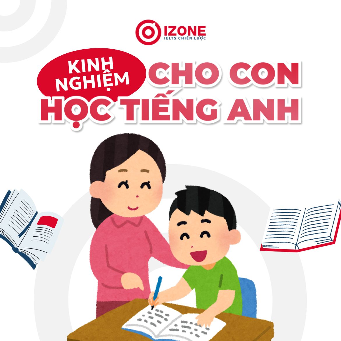 Tổng hợp bí quyết giúp con học tốt tiếng Anh hiệu quả tại nhà cho phụ huynh