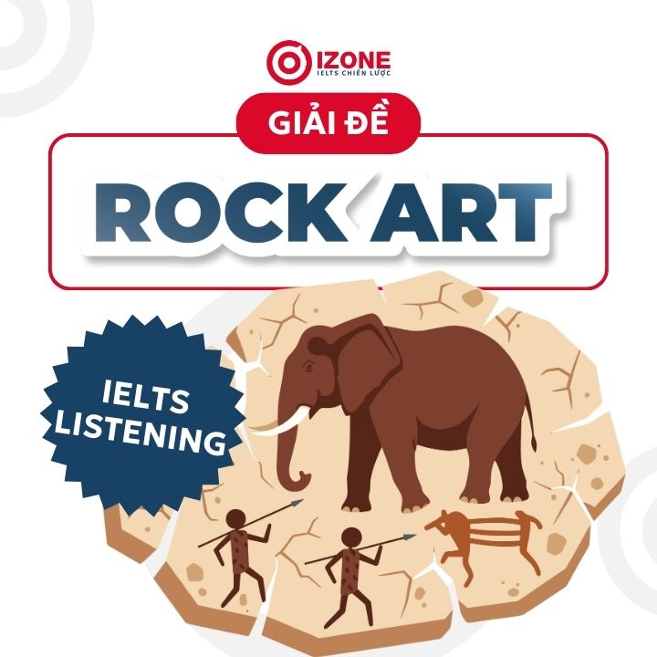 Đáp án & Giải chi tiết Rock art IELTS Listening