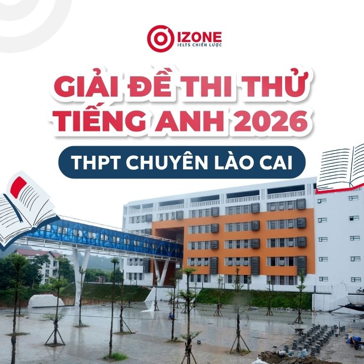 Giải đề thi thử tiếng Anh THPT Chuyên Lào Cai 2026