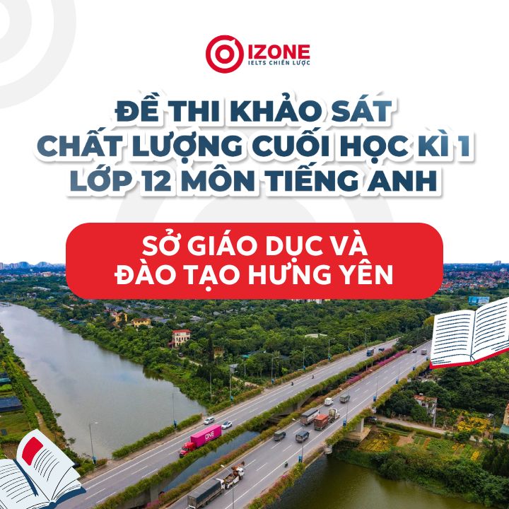 Giải đề khảo sát chất lượng môn Anh sở Hưng Yên cuối kỳ 1 năm 2026