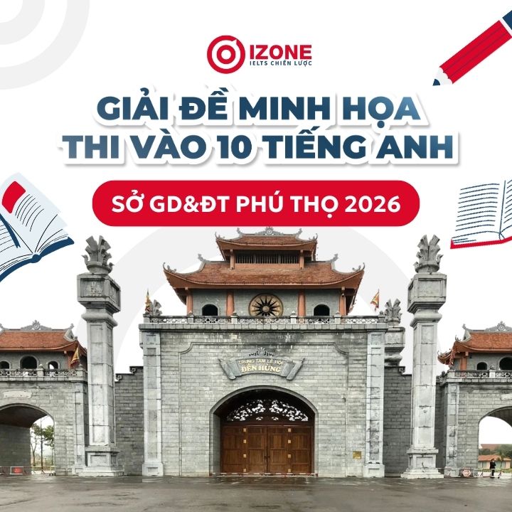 Giải đề minh họa thi vào 10 tiếng Anh Sở GD&ĐT Phú Thọ 2026
