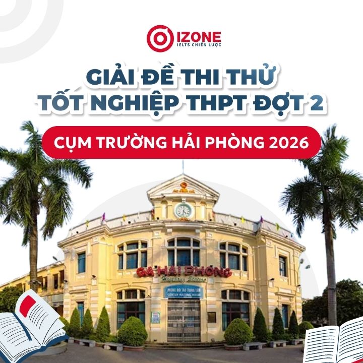 Giải đề thi thử tốt nghiệp tiếng Anh lần 2 Cụm trường Hải Phòng 2026