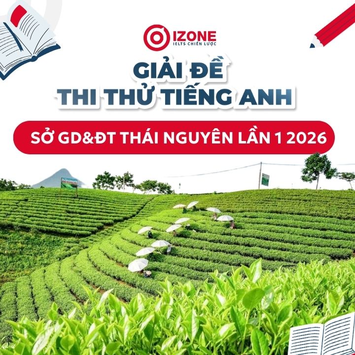 Giải đề thi thử tiếng Anh Sở GD&ĐT Thái Nguyên lần 1 2026