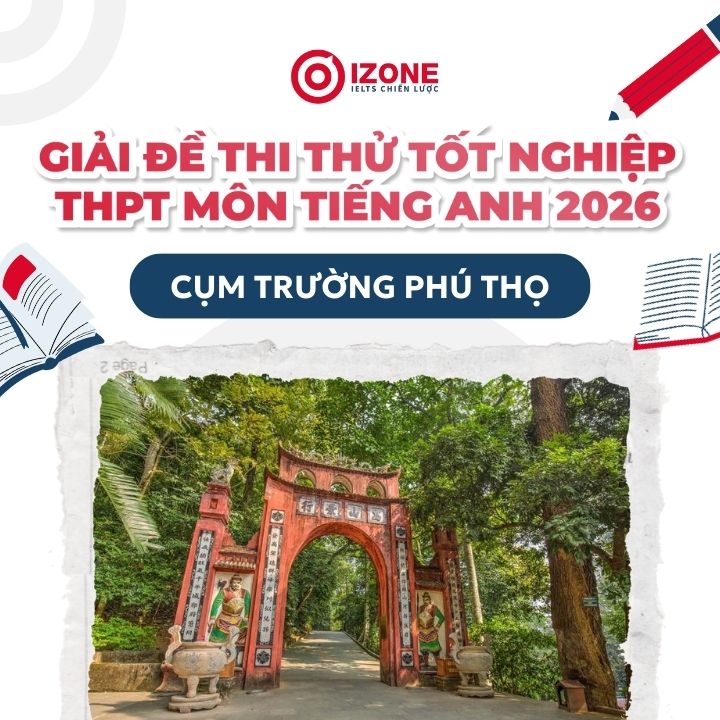 Giải đề thi thử tốt nghiệp THPT môn Anh cụm trường Phú Thọ 2026