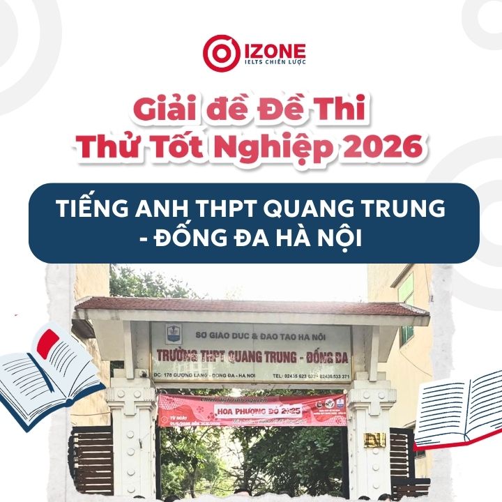 Giải đề Thi Thử Tốt Nghiệp Tiếng Anh THPT Quang Trung 2026 – Đống Đa Hà Nội