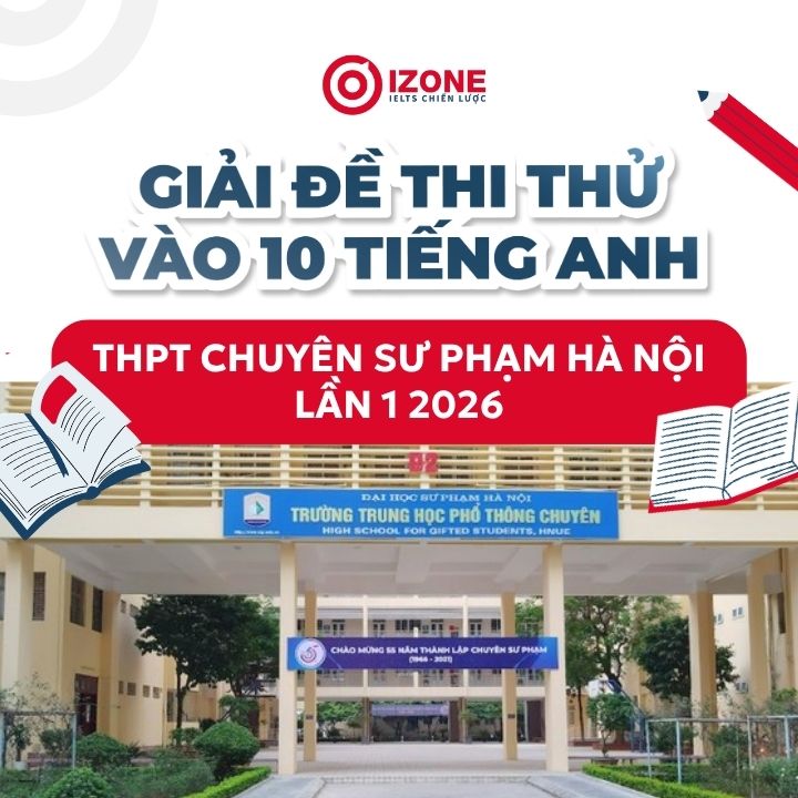 Giải đề thi thử vào 10 tiếng Anh THPT chuyên Sư phạm Hà Nội lần 1 2026