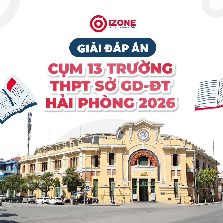 Giải đề thi thử tiếng Anh cụm 13 trường THPT Sở GD-ĐT Hải Phòng lần 1 2026