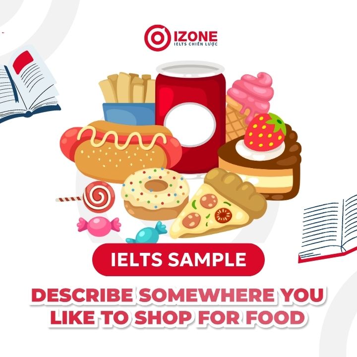 IELTS Speaking Part 2 – 3 chủ đề Describe somewhere you like to shop for food