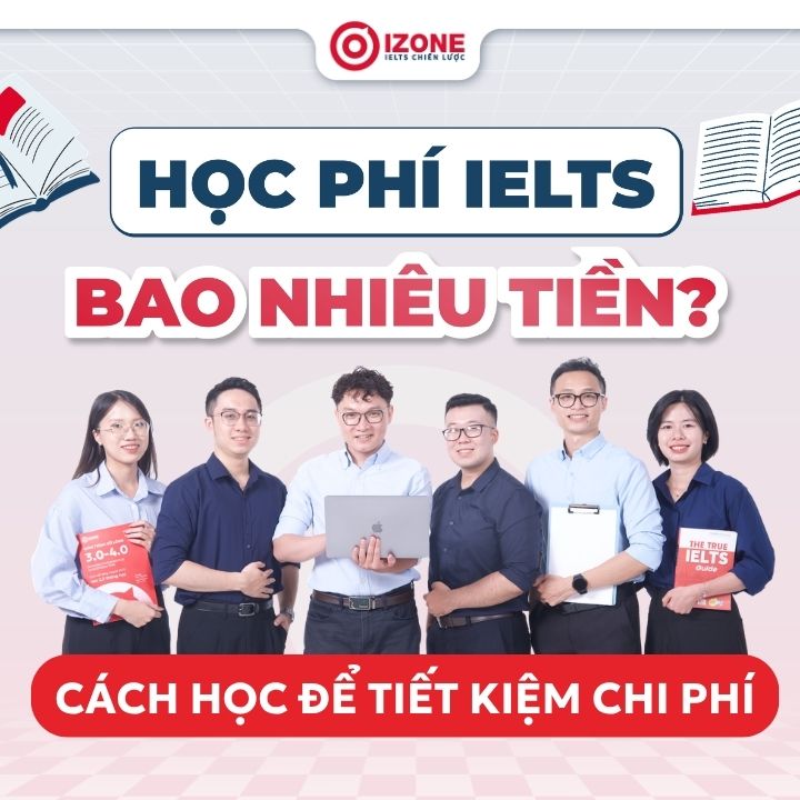[Update 2026] Học phí IELTS bao nhiêu tiền? Cách học để tiết kiệm chi phí