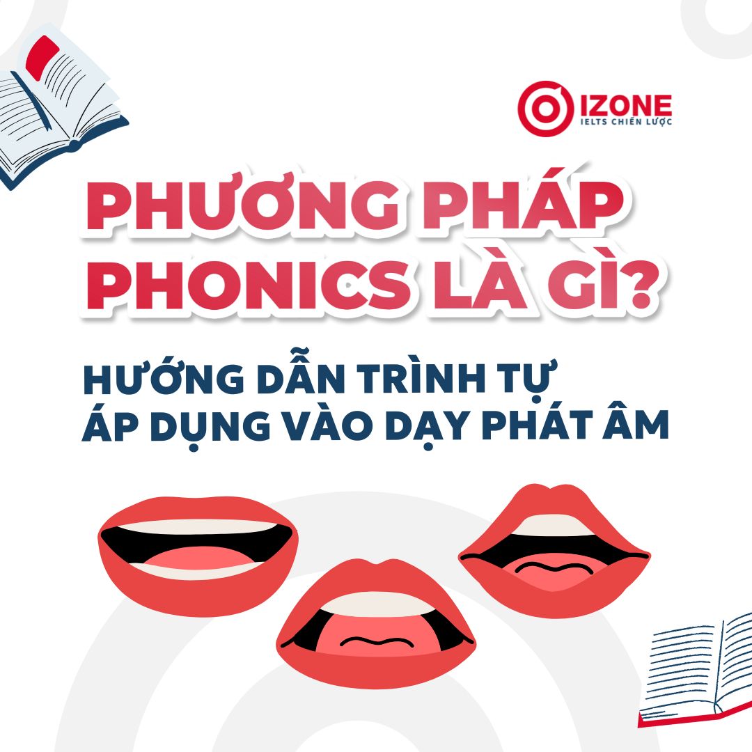 Phương pháp Phonics là gì? Hướng dẫn trình tự áp dụng vào dạy phát âm