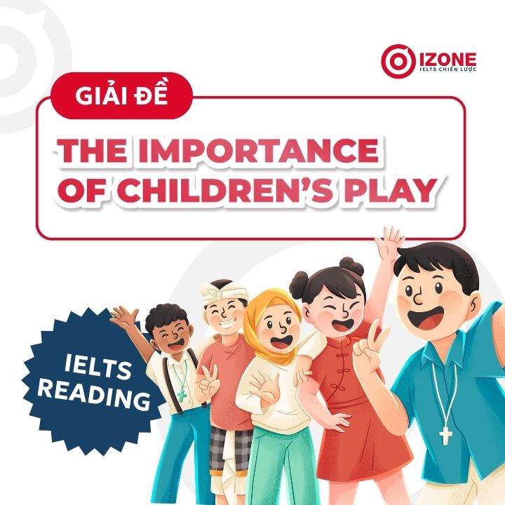 Giải thích đáp án chi tiết The Importance of Children’s Play IELTS Reading