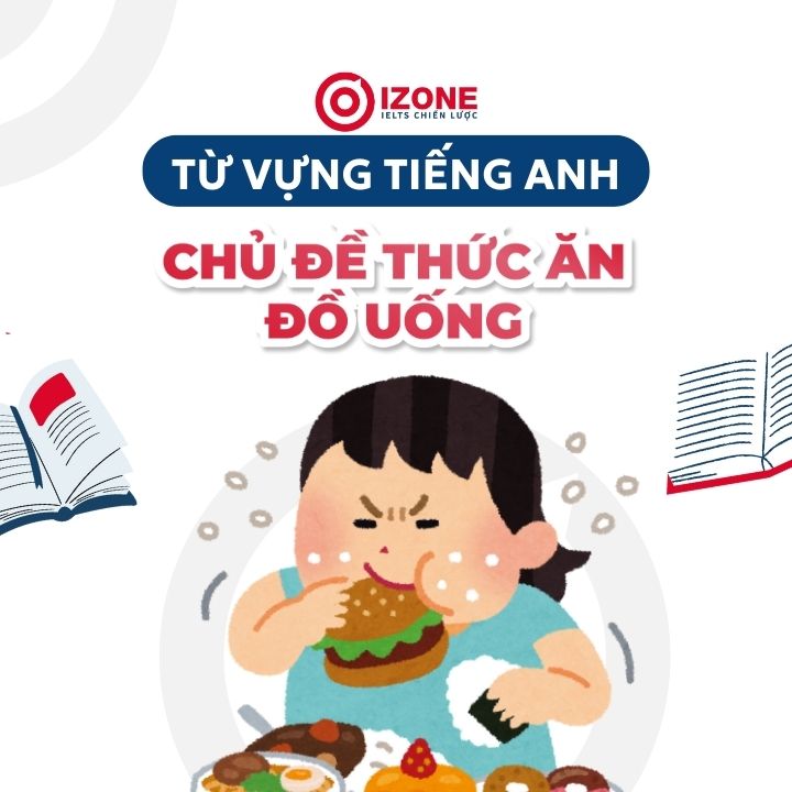 Trọn bộ từ vựng tiếng Anh chủ đề thức ăn đồ uống thông dụng