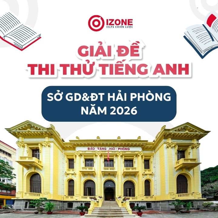 Giải đề thi thử tiếng Anh sở GD&ĐT Hải Phòng năm 2026