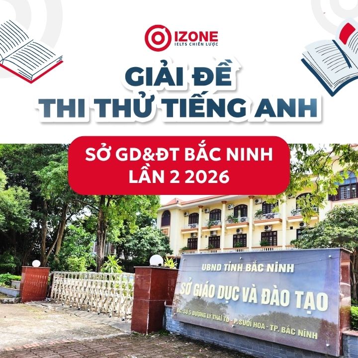 Giải chi tiết đề tiếng Anh Sở GD&ĐT Bắc Ninh lần 2 2026