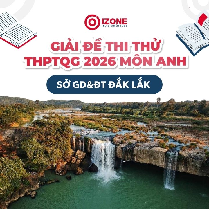 Giải đề thi thử tốt nghiệp THPTQG tiếng Anh sở GD&ĐT Đắk Lắk 2026