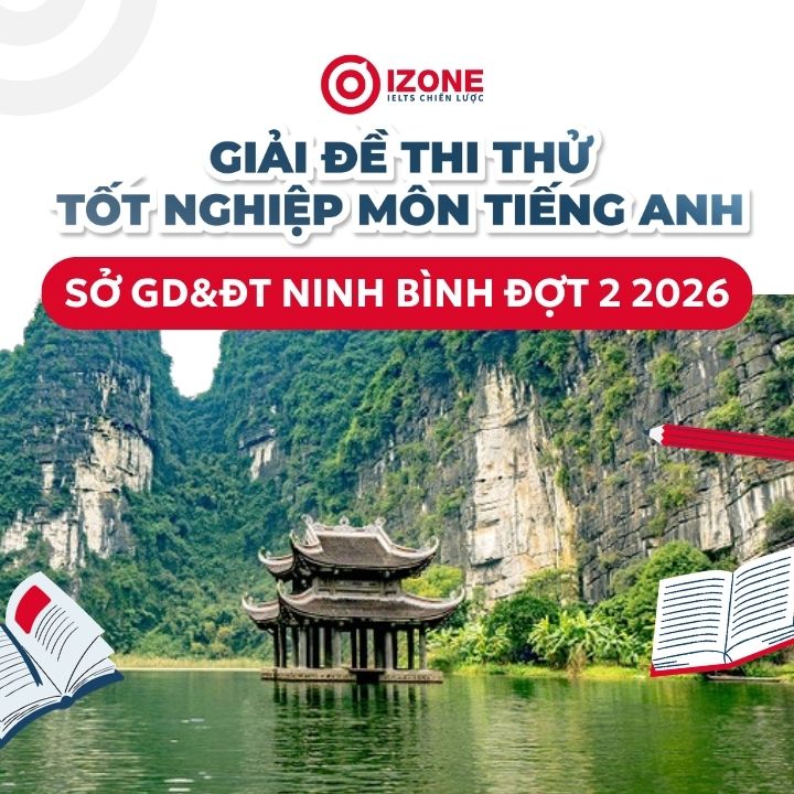 Giải chi tiết đề thi thử tốt nghiệp tiếng Anh Sở GD&ĐT Ninh Bình đợt 2 2026