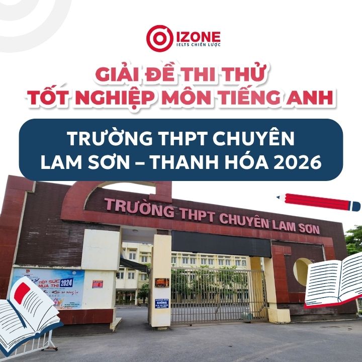 Giải đề thi thử tốt nghiệp môn tiếng Anh THPT chuyên Lam Sơn Thanh Hóa 2026