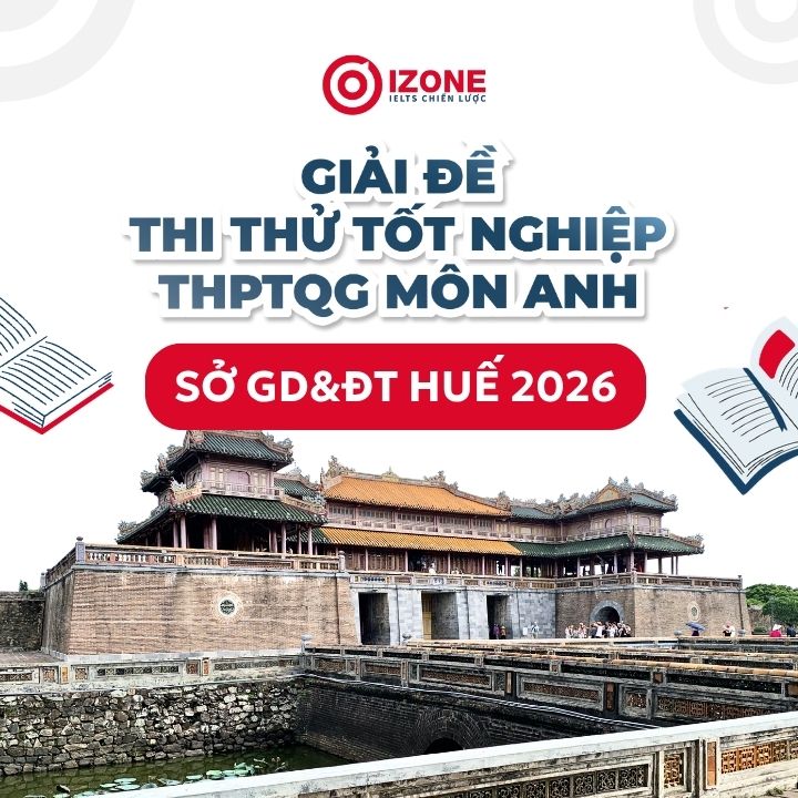 Giải đề thi thử tốt nghiệp THPTQG môn Anh Sở GD&ĐT Huế 2026