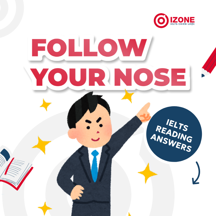 Giải chi tiết Follow your nose IELTS Reading