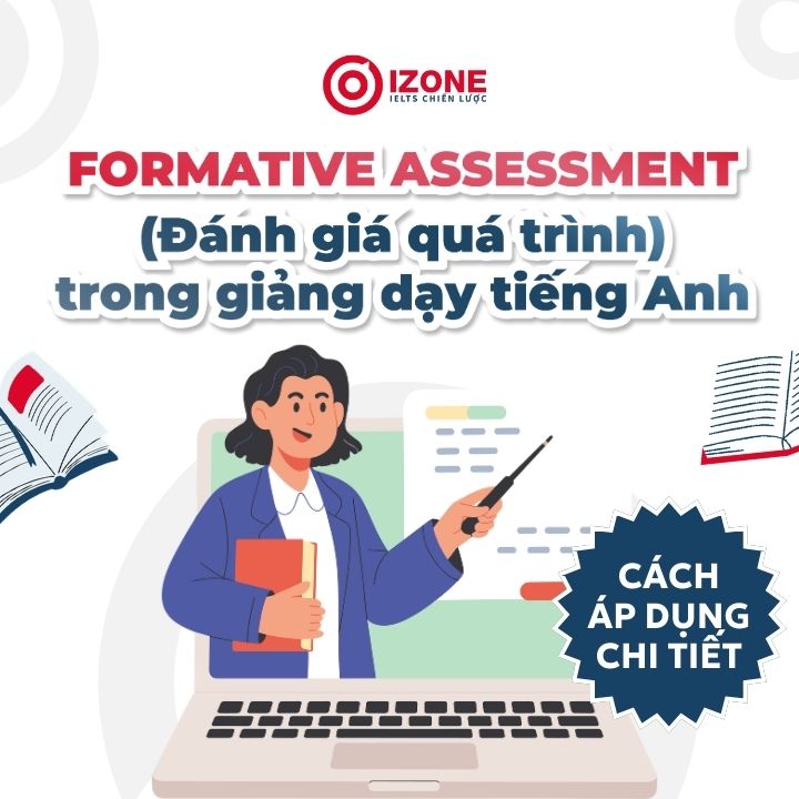 Formative Assessment là gì? Hướng dẫn chi tiết cách đánh giá quá trình trong giảng dạy tiếng Anh