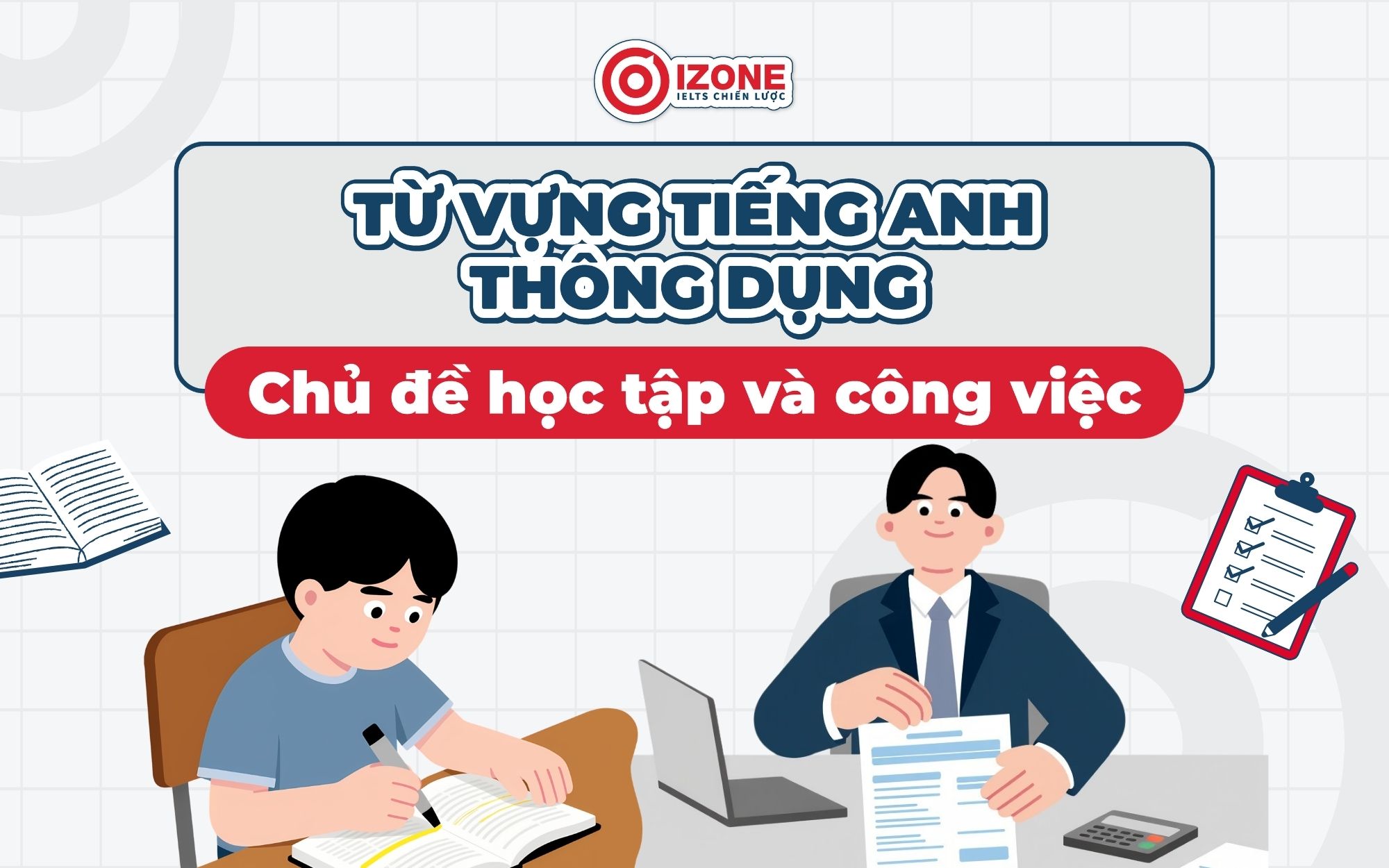 Từ vựng tiếng Anh thông dụng Chủ đề học tập và công việc