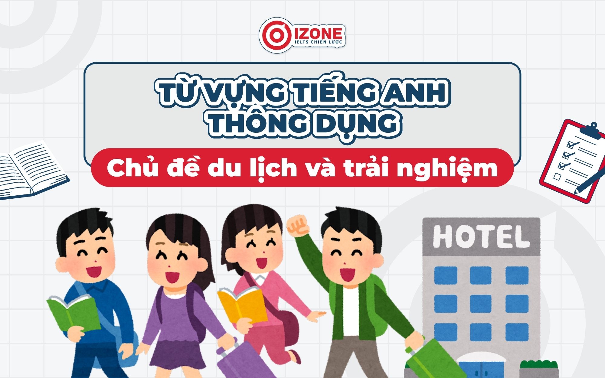 Từ vựng tiếng Anh thông dụng Chủ đề du lịch và trải nghiệm