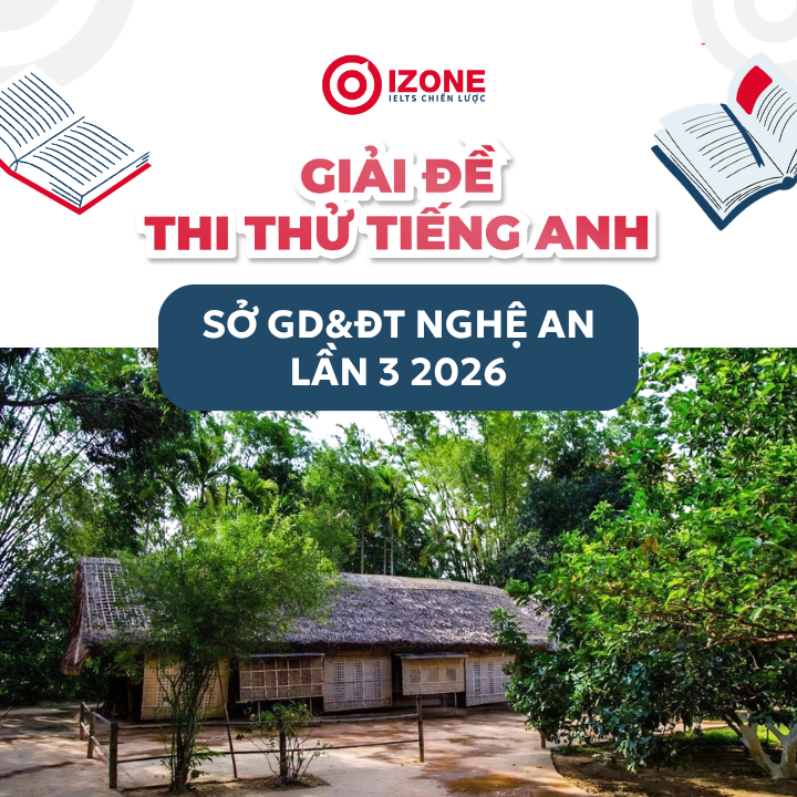 Giải chi tiết đề tiếng Anh sở Nghệ An lần 3 2026