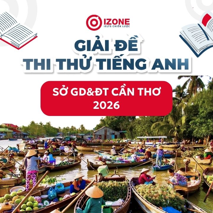 Giải đề thi thử tiếng Anh Sở GD&ĐT Cần Thơ 2026